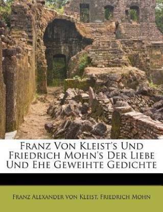 Franz Von Kleist's Und Friedrich Mohn's Der Liebe Und Ehe Geweihte Gedichte