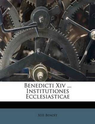 Benedicti XIV ... Institutiones Ecclesiasticae