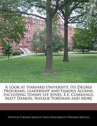 A Look at Harvard University, Its Degree Programs, Leadership and Famous Alumni, Including Tommy Lee Jones, E.E. Cummings, Matt Damon, Natalie Portman and More