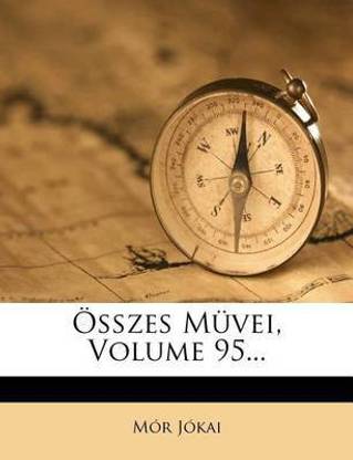 Osszes Muvei, Volume 95...