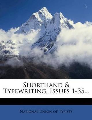 Shorthand & Typewriting, Issues 1-35...