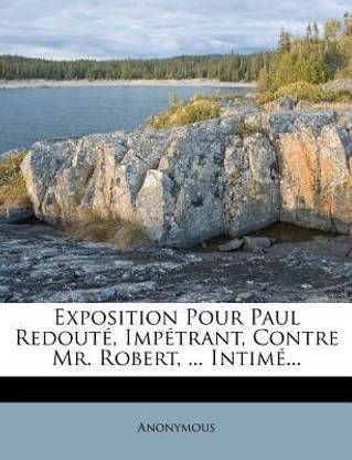 Exposition Pour Paul Redoute, Impetrant, Contre Mr. Robert, ... Intime...