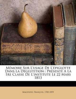 Memoire Sur l'Usage de l'Epiglotte Dans La Deglutition