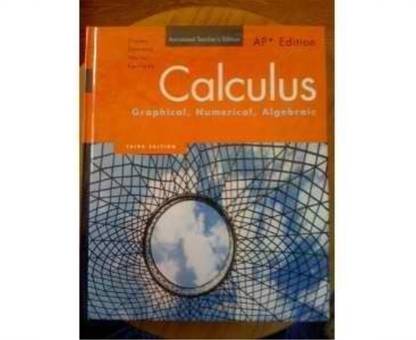 Calculus: Graphical, Numerical, Algebraic, Annotated Teacher's Edition