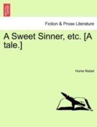 A Sweet Sinner, Etc. [A Tale.]