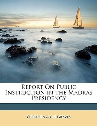 Report on Public Instruction in the Madras Presidency