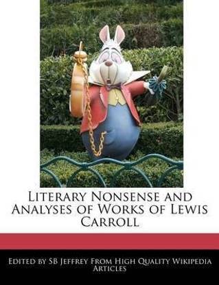 Literary Nonsense and Analyses of Works of Lewis Carroll