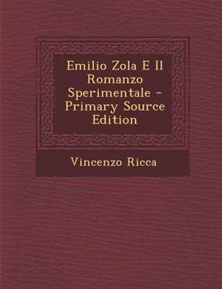 Emilio Zola E Il Romanzo Sperimentale - Primary Source Edition