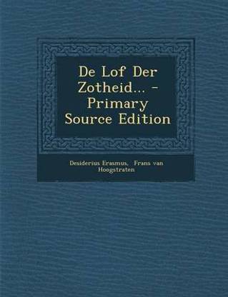 de Lof Der Zotheid... - Primary Source Edition