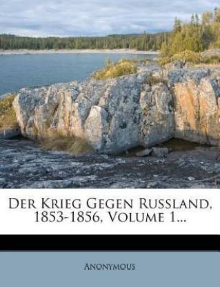 Der Krieg Gegen Russland, 1853-1856, Volume 1...