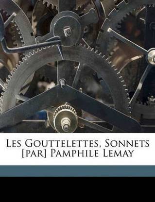 Les Gouttelettes, Sonnets [par] Pamphile Lemay