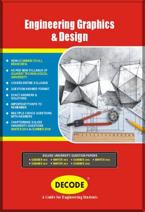 DECODE-Engineering Graphics and Design for GTU (SEM-I COMMON TO ALL BRANCH COURSE-2018)