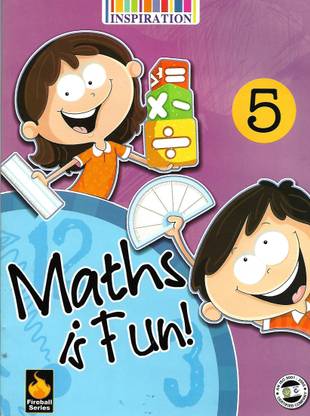 INSPIRATION, MATHS IS FUN ! CLASS - 5