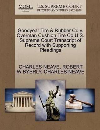 Goodyear Tire & Rubber Co V. Overman Cushion Tire Co U.S. Supreme Court Transcript of Record with Supporting Pleadings