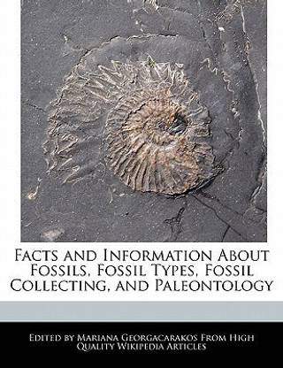 Facts and Information about Fossils, Fossil Types, Fossil Collecting, and Paleontology
