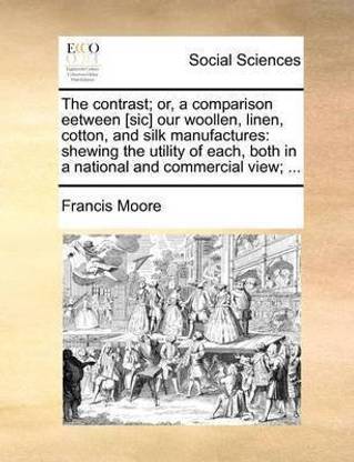 The contrast; or, a comparison eetween [sic] our woollen, linen, cotton, and silk manufactures