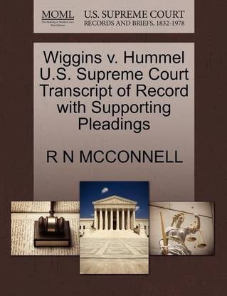 Wiggins V. Hummel U.S. Supreme Court Transcript of Record with Supporting Pleadings