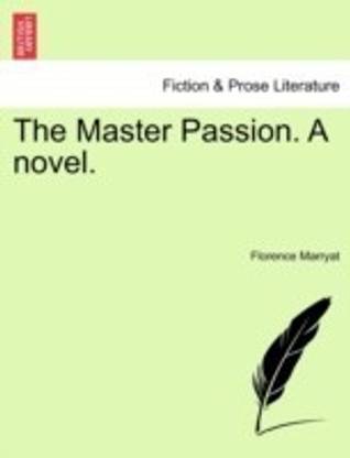 The Master Passion. a Novel.
