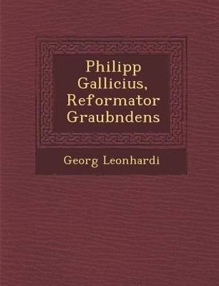 Philipp Gallicius, Reformator Graub Ndens