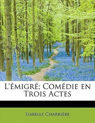 L' Migr; Com Die En Trois Actes