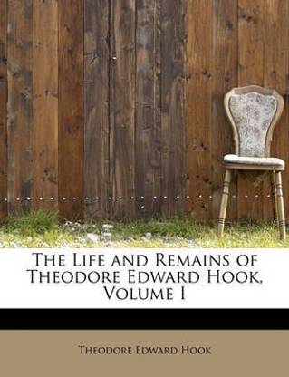 The Life and Remains of Theodore Edward Hook, Volume I