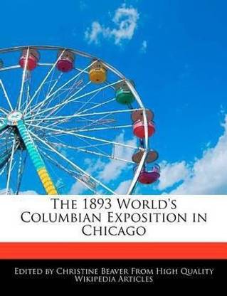 The 1893 World's Columbian Exposition in Chicago