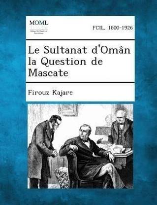 Le Sultanat D'Oman La Question de Mascate