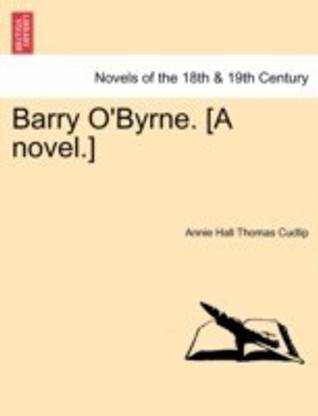 Barry O'Byrne. [A Novel.]
