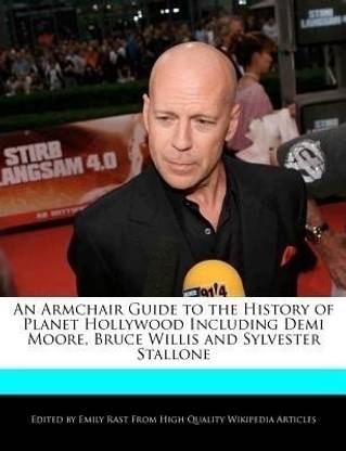 An Armchair Guide to the History of Planet Hollywood Including Demi Moore, Bruce Willis and Sylvester Stallone