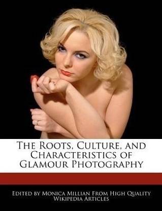 The Roots, Culture, and Characteristics of Glamour Photography