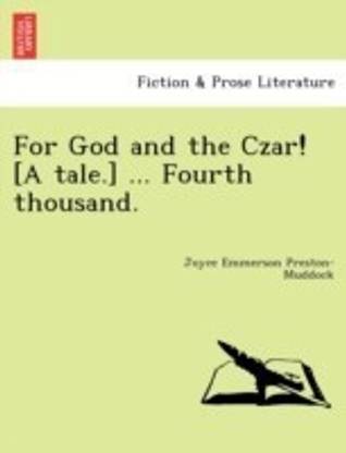 For God and the Czar! [A Tale.] ... Fourth Thousand.