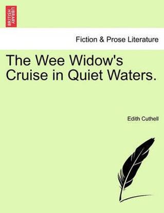 The Wee Widow's Cruise in Quiet Waters.