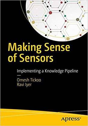 Making Sense of Sensors By Omesh Tickoo, Ravi Iyer