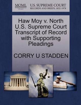 Haw Moy V. North U.S. Supreme Court Transcript of Record with Supporting Pleadings