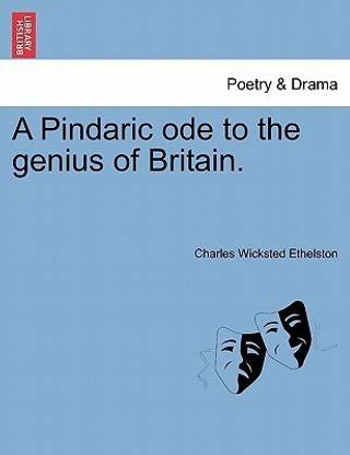 A Pindaric Ode to the Genius of Britain.