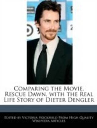 Comparing the Movie, Rescue Dawn, with the Real Life Story of Dieter Dengler