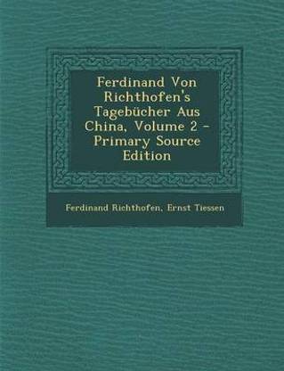 Ferdinand Von Richthofen's Tagebucher Aus China, Volume 2 - Primary Source Edition
