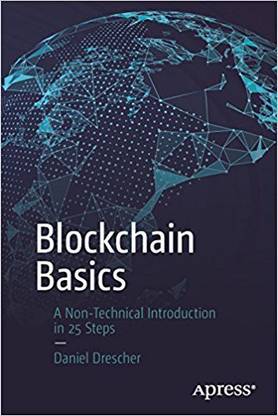 Blockchain Basics: A Non-Technical Introduction in 25 Steps by Daniel Drescher