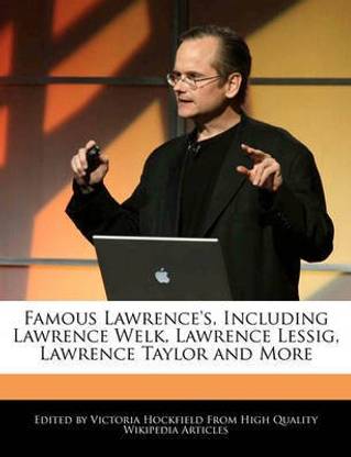 Famous Lawrence's, Including Lawrence Welk, Lawrence Lessig, Lawrence Taylor and More