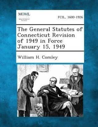 The General Statutes of Connecticut Revision of 1949 in Force January 15, 1949