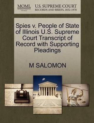 Spies V. People of State of Illinois U.S. Supreme Court Transcript of Record with Supporting Pleadings