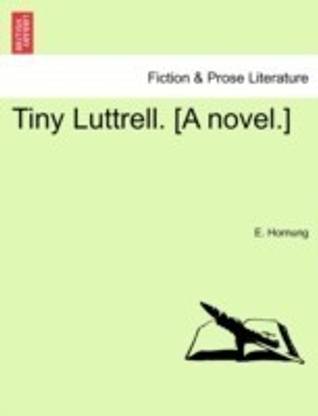 Tiny Luttrell. [A Novel.]