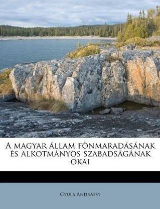 A Magyar Allam Fonmaradasanak Es Alkotmanyos Szabadsaganak Okai