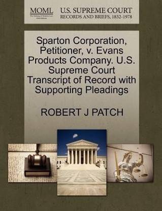 Sparton Corporation, Petitioner, V. Evans Products Company. U.S. Supreme Court Transcript of Record with Supporting Pleadings