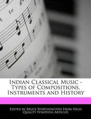 Indian Classical Music - Types of Compositions, Instruments and History
