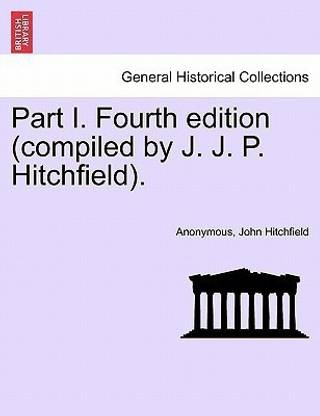 Part I. Fourth edition (compiled by J. J. P. Hitchfield).