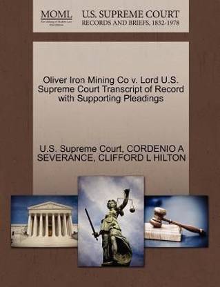 Oliver Iron Mining Co V. Lord U.S. Supreme Court Transcript of Record with Supporting Pleadings