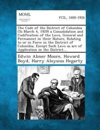 The Code of the District of Columbia (to March 4, 1929) a Consolidation and Codification of the Laws, General and Permanent in Their Nature, Relating