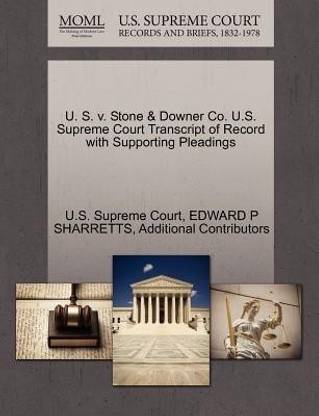 U. S. V. Stone & Downer Co. U.S. Supreme Court Transcript of Record with Supporting Pleadings