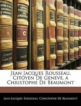 Jean Jacques Rousseau, Citoyen de Geneve, a Christophe de Beaumont